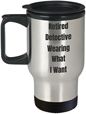 Детектив Пенсиониран Пътна Чаша Забавна Идея за Подарък За Кафе Облекло за Пенсиониране Новост Шега не мога да понасям