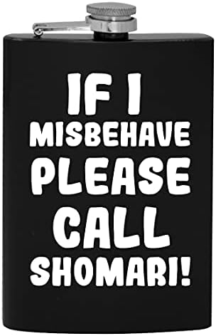 Ако аз ще се държат зле, моля, обадете се Шомари - 8-унционная фляжка за алкохол